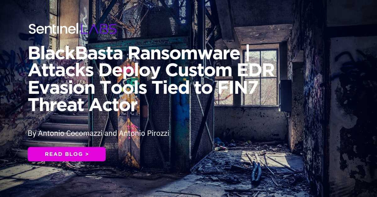 black-basta-ransomware-attacks-deploy-custom-edr-evasion-tools-tied-to-fin7-threat-actor