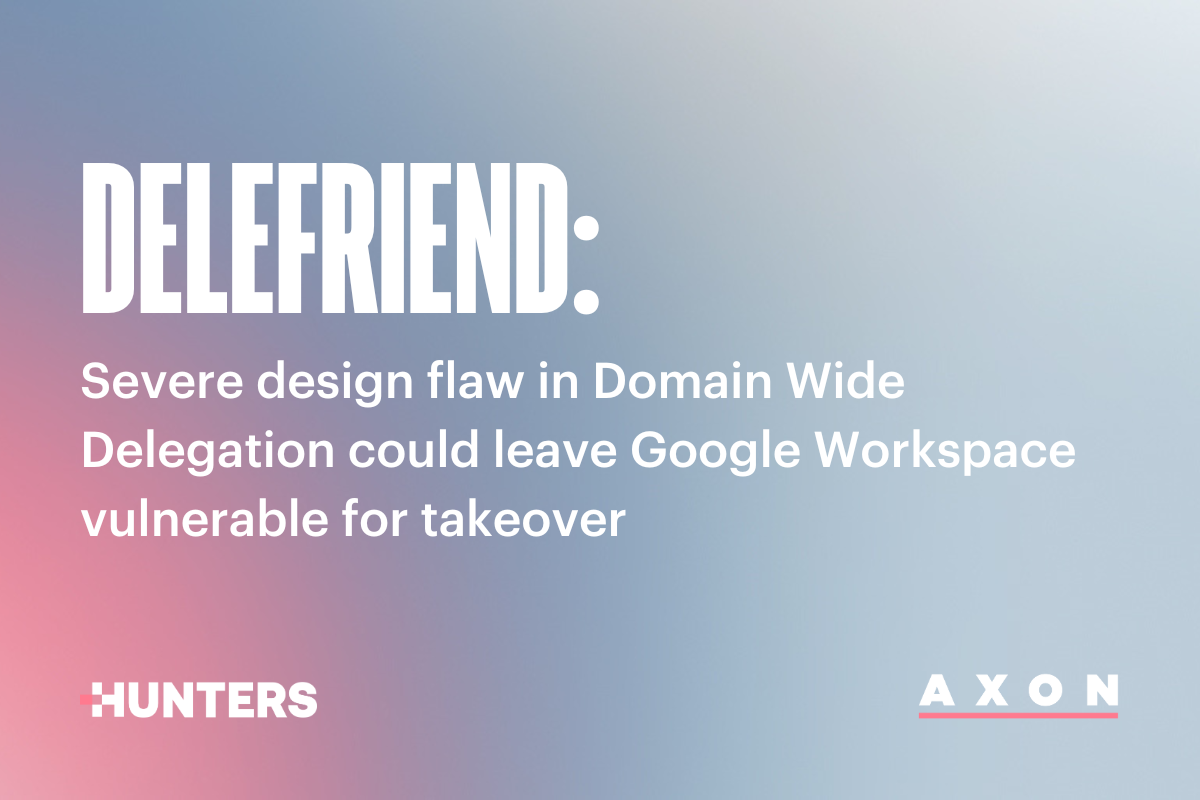 delefriend:-severe-design-flaw-in-domain-wide-delegation-could-leave-google-workspace-vulnerable-to-takeover