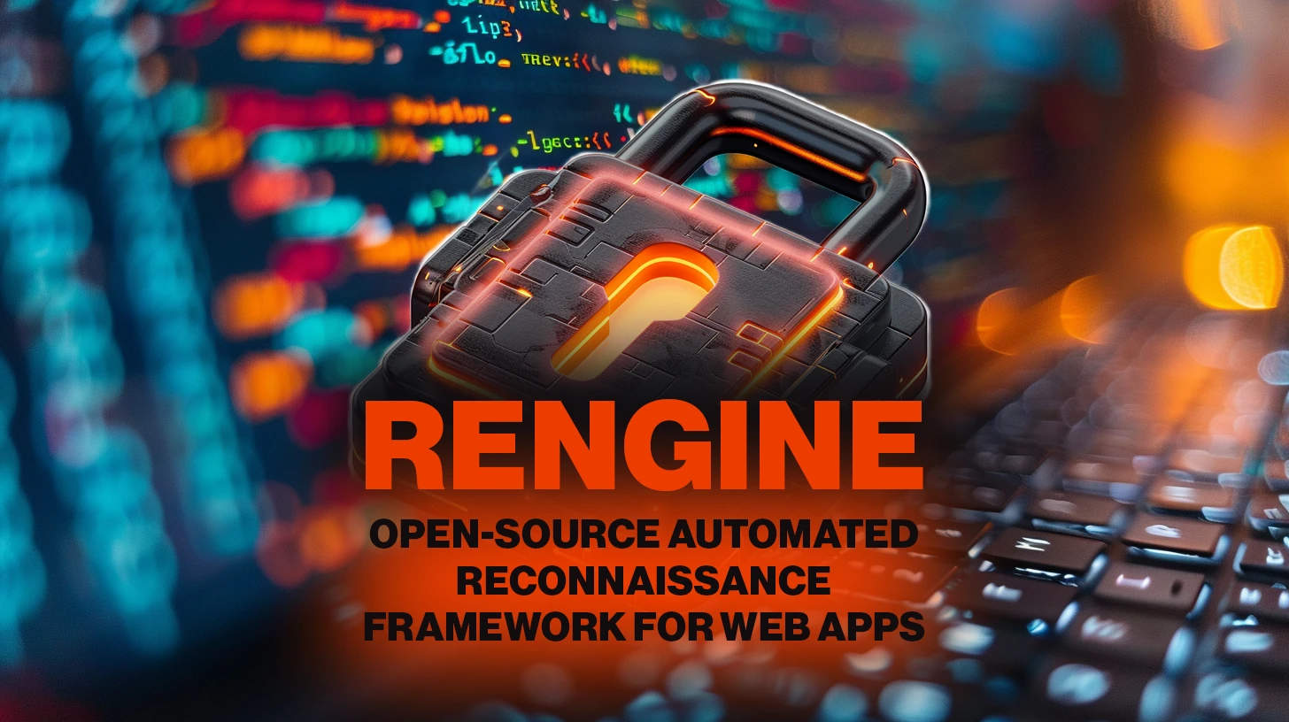 rengine:-open-source-automated-reconnaissance-framework-for-web-applications