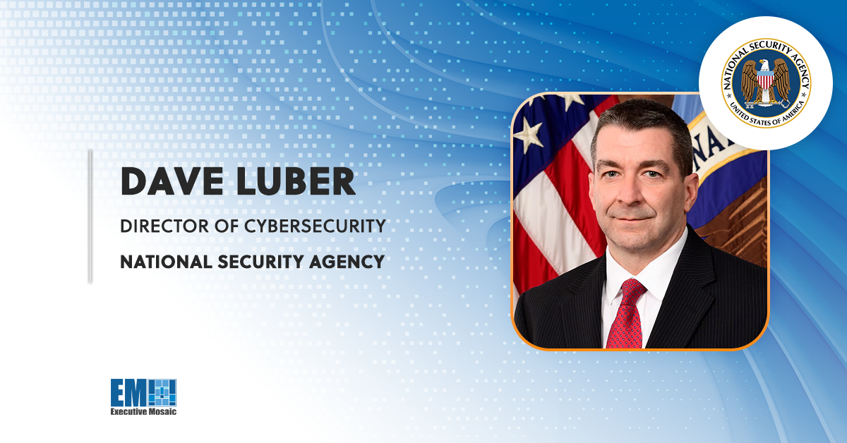 nsa-issues-guidance-for-maturing-application,-workload-capabilities-under-zero-trust;-dave-luber-quoted
