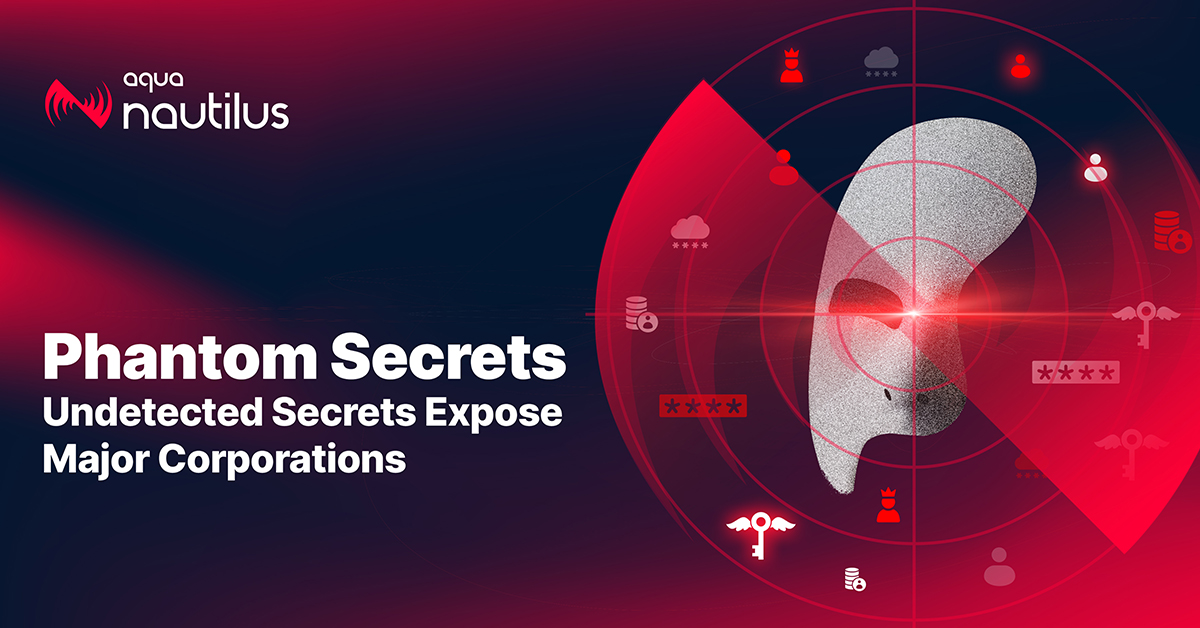 phantom-secrets:-undetected-secrets-expose-major-corporations